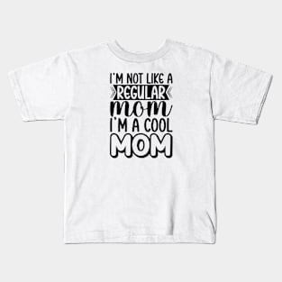 Embrace Your Cool Mom Style with "I'm Not Like A Regular Mom, I'm A Cool Mom" - Unique Motherhood Statement and Quirky Gift Idea to Celebrate Individuality Kids T-Shirt